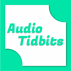 Audio Tidbits
